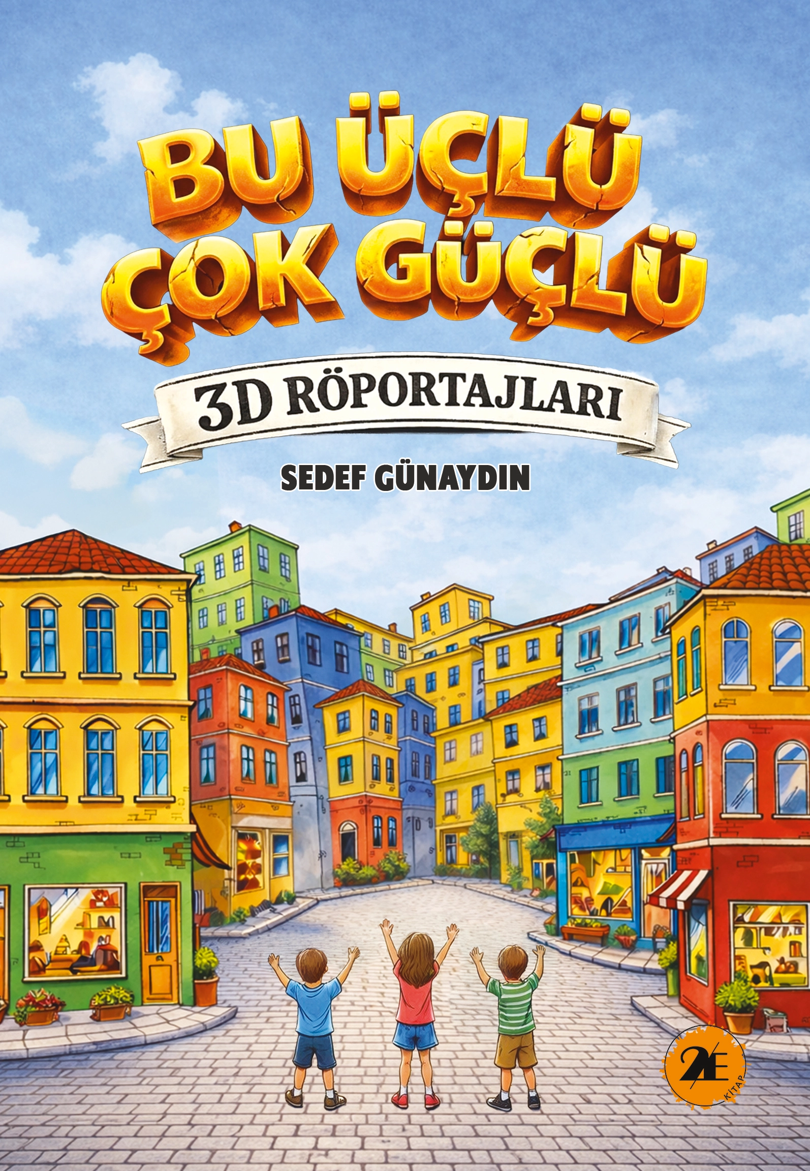 BU ÜÇLÜ ÇOK GÜÇLÜ/ 3D RÖPORTAJLARI