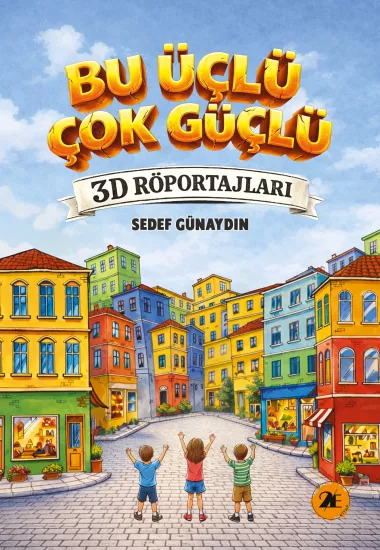 BU ÜÇLÜ ÇOK GÜÇLÜ/ 3D RÖPORTAJLARI