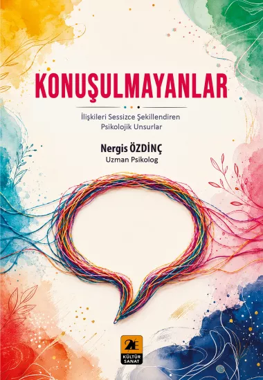 KONUŞULMAYANLAR İlişkileri Sessizce Şekillendiren Psikolojik Unsurlar