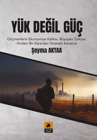 YÜK DEĞİL GÜÇ-Göçmenlerin Ekonomiye Katkısı, Büyüyen Türkiye: Vicdani Bir Karardan Stratejik Kazanca